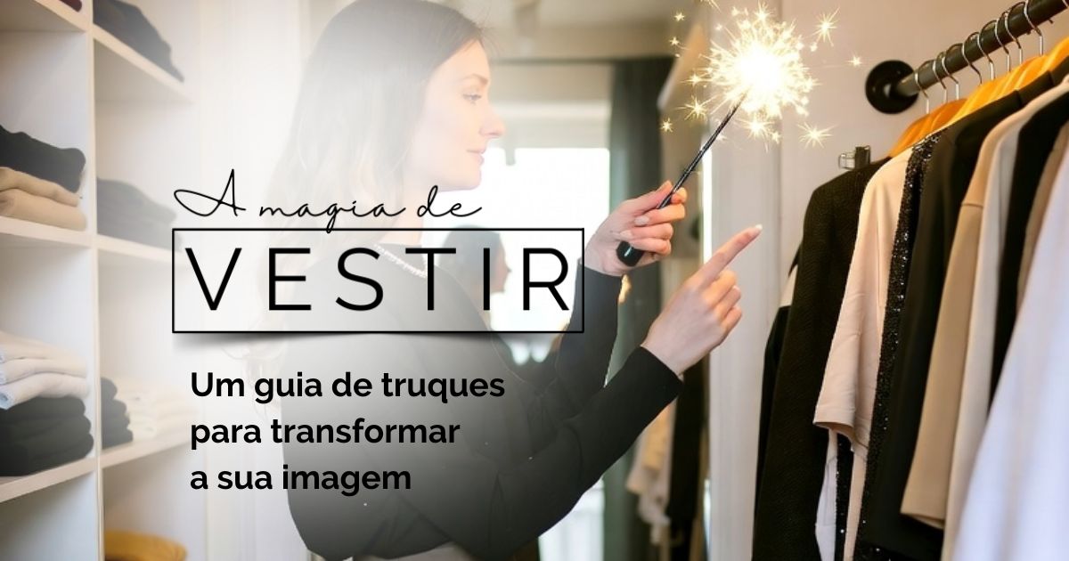 Leia mais sobre o artigo A Magia de Vestir